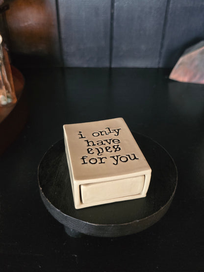 Only have eyes for you 1 - Ceramic Matchbox