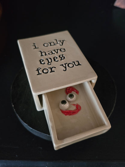 Only have eyes for you 2- Ceramic Matchbox (seconds)