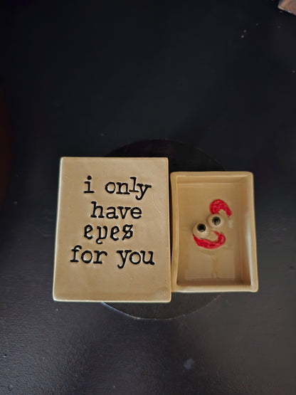 Only have eyes for you 2- Ceramic Matchbox (seconds)